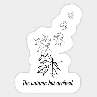 The autumn has arrived (black writting) Sticker